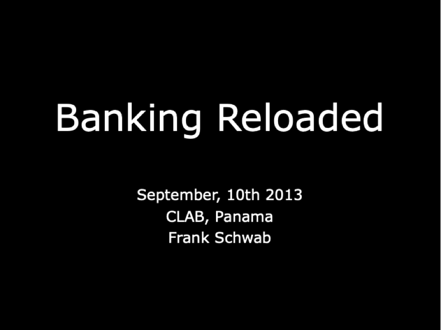 Banking Reloaded, Frank Schwab, Panama City 2013